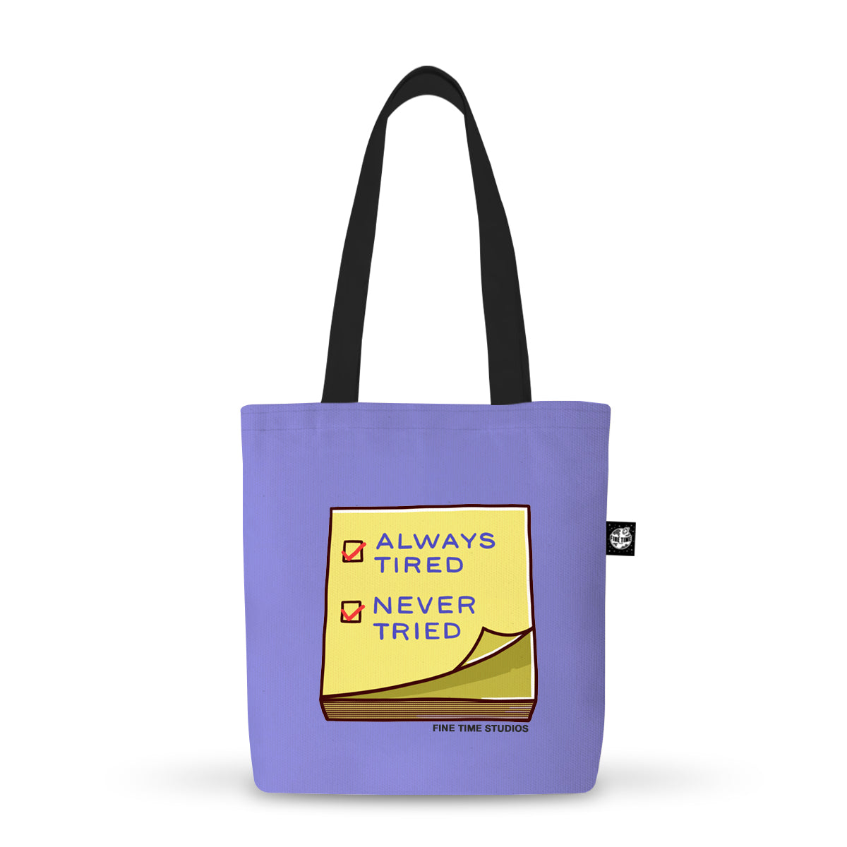 Always Tired Never Tried Tote Bag