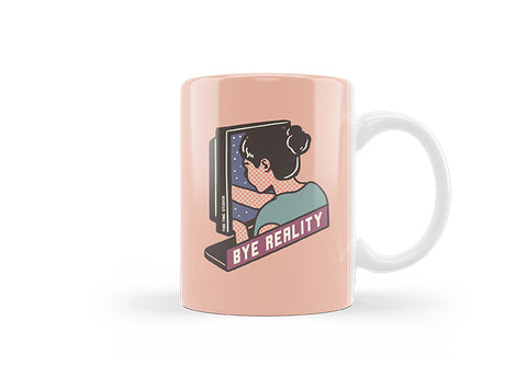 Bye Reality Mug