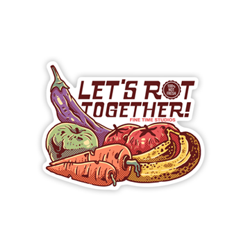 Let's Rot Together!