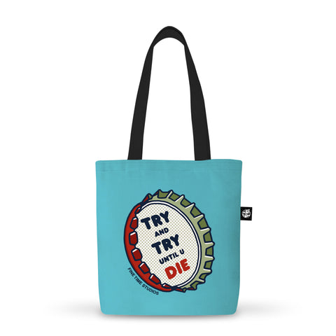 Try And Try Until You Die Tote Bag