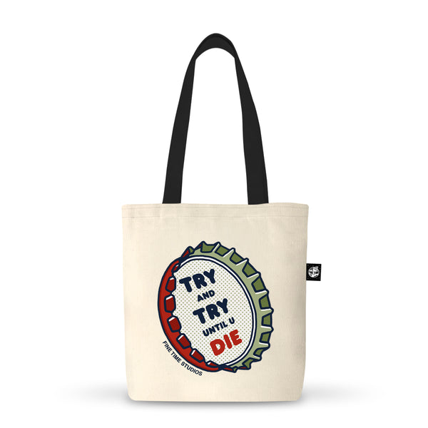 Try And Try Until You Die Tote Bag